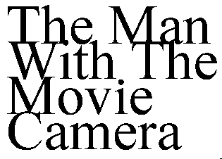 Man With
                      The Movie Camera
